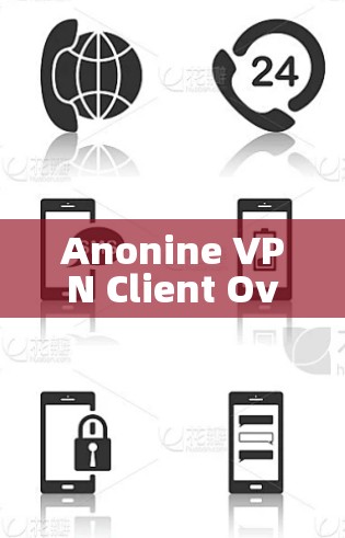Anonine VPN Client Overview
