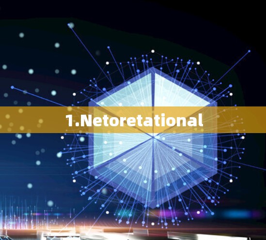 1.Netoretational 1.Netoretational