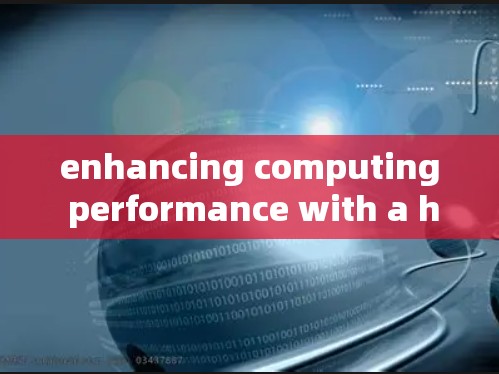 enhancing computing performance with a high-end computer